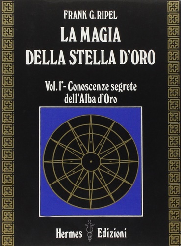 La Magia della stella d'Oro.Vol.II: Istruzioni esoteriche della Rosa d'Oro.