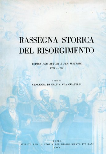 Rassegna Storica del Risorgimento. Indice per autori e per materie 1914-1963.