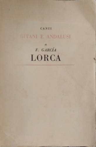 Canti gitani e andalusi. Dal Romancero gitano e dal Poema del Cante Jondo. Llant