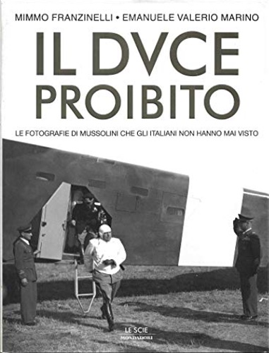 9788804522188-Il duce proibito.Le fotografie di Mussolini che gli italiani non hanno mai visto