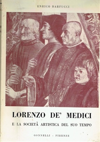 Lorenzo de' Medici e la società artistica del suo tempo.