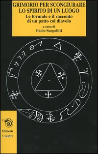 9788884832412-Grimorio per scongiurare lo spirito di un luogo. Le formule e il racconto di un