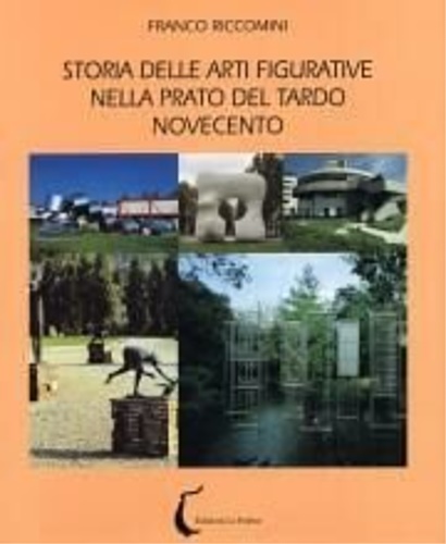 9788890093012-Storia delle arti figurative nella Prato del tardo Novecento.