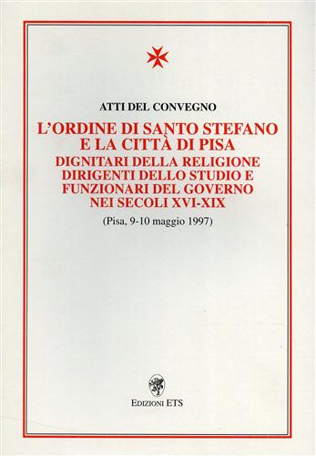 L'Ordine di Santo Stefano e la città di Pisa. Dignitari della religione Dirigent