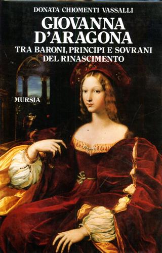 Giovanna D'Aragona tra Baroni, Principi e sovrani del Rinascimento.