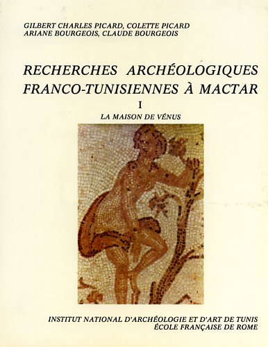 9782728304462-Recherches archéologiques franco-tunisiennes à Mactar. Vol.I: La Maison de Vénus