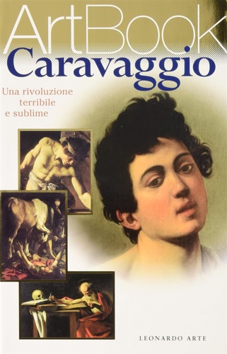 9788878138278-Caravaggio. Una rivoluzione terribile e sublime.