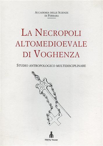 La necropoli altomedioevale di Voghenza. Studio antropologico multidisciplinare.