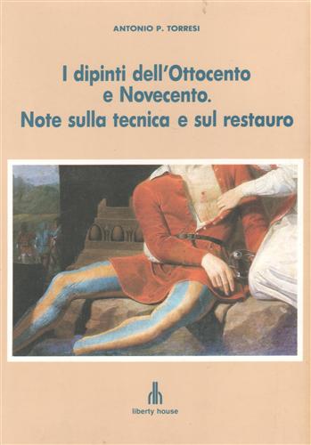 I dipinti dell'Ottocento e Novecento. Note sulla tecnica e sul restauro.