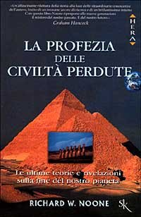 9788886845588-La profezia delle civiltà perdute.Le ultime teorie e rivelazioni sulla fine del