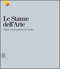 9788884913715-Le Stanze dell'Arte. Figure e immagini del XX secolo.