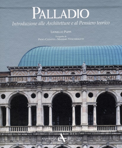 9788877433039-Palladio. Introduzione alle Architetture e al Pensiero teorico.