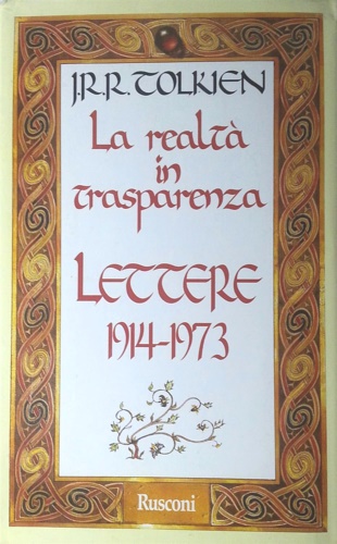 La realtà in trasparenza. Lettere 1914-1973.