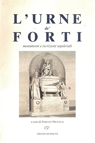 9788887287028-L'Urne de' forti. Monumenti e iscrizioni sepolcrali.