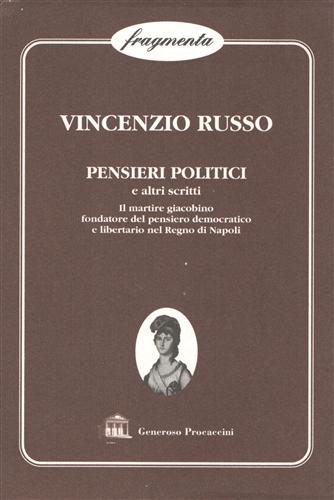 Pensieri politici e altri scritti. Il martire giacobino fondatore del pensiero d