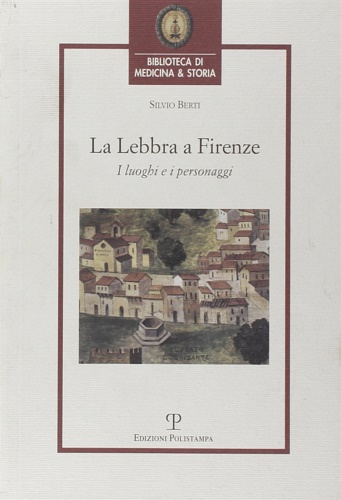 9788883049293-La lebbra a Firenze. I luoghi e i personaggi.