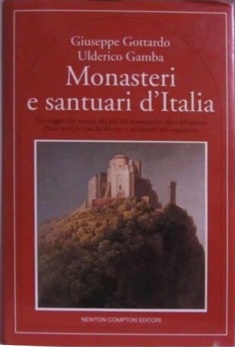 9788879836715-Monasteri e Santuari d'Italia. Un viaggio alla ricerca dei più bei monumenti sac