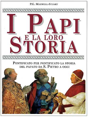 9788824037464-I Papi e la loro storia. Pontificato per pontificato la storia del papato da San