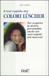 9788870313864-Il test rapido dei colori di Luscher. Nei colori che più ci attirano si celano i