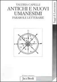 9788816405660-Antichi e nuovi umanesimi. Parabole letterarie.