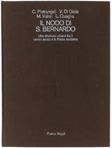 9788820414061-Il nodo di S.Bernardo, una struttura urbana tra il centro antico e la Roma moder