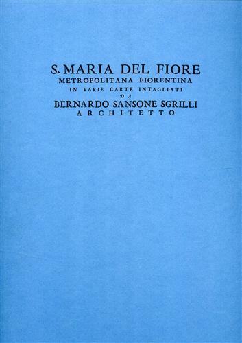 9788872423233-Santa Maria del Fiore in varie carte intagliate da Bernardo Sansone Sgrilli, arc