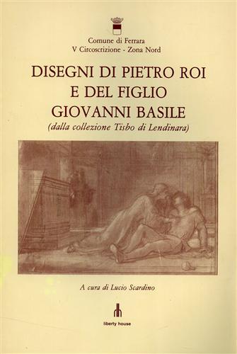 Disegni di Pietro Roi e del figlio Giovanni Basile (dalla Collezione Tisbo di Le