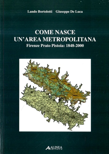 Come nasce un'area metropolitana.Firenze Prato Pistoia:1848-2000.