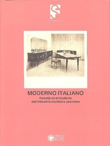 9788876861536-Moderno Italiano. Nascita ed evoluzione dell'industria mobiliera pesarese.