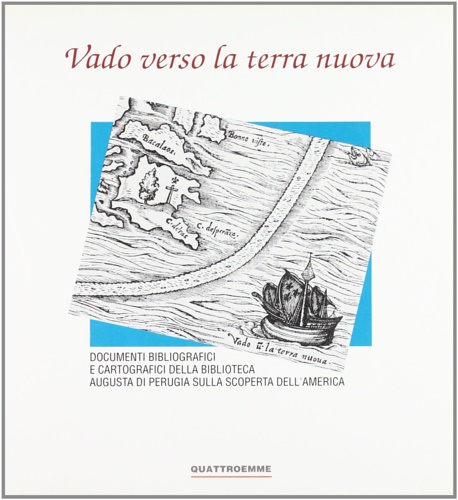 9788885962019-Vado verso la terra nuova. Documenti bibliografici e cartografici della bibliote