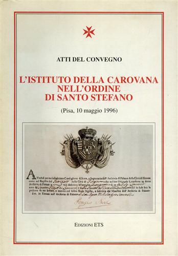 L'Istituto della Carovana nell'Ordine di Santo Stefano.