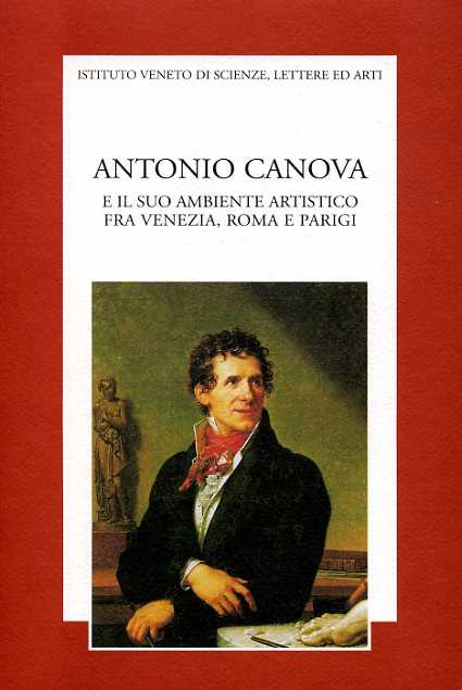 9788886166843-Antonio Canova e il suo ambiente artistico tra Venezia, Roma e Parigi.