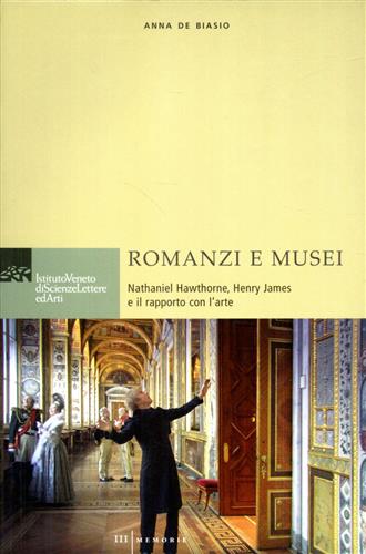 9788888143613-Romanzi e Musei: Nathaniel Hawthorne, Henry James e il rapporto con l'arte.