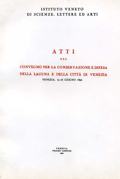 La conservazione e difesa della Laguna e della città di Venezia.