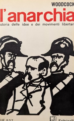 L'anarchia. Storia delle idee e dei movimenti libertari.