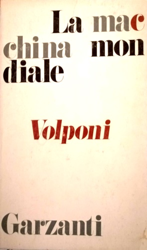 La macchina mondiale. Il romanzo della lampeggiante utopia di una vita divesa pe