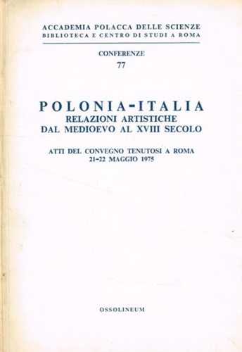 Polonia-Italia. Relazioni artistiche dal Medioevo al XVIII secolo.