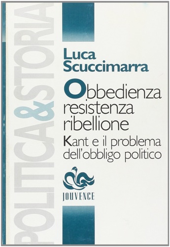 9788878012660-Obbedienza, resistenza, ribellione. Kant e il problema dell'obbligo politico.