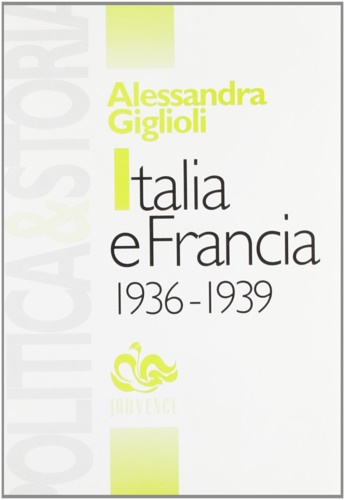 9788878013018-Italia e Francia 1936-1939. Irredentismo e ultranazionalismo nella polica estera