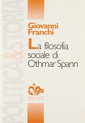 9788878013155-La filosofia sociale di Othmar Spann. Tra Methodenstreit e Staendestaat.