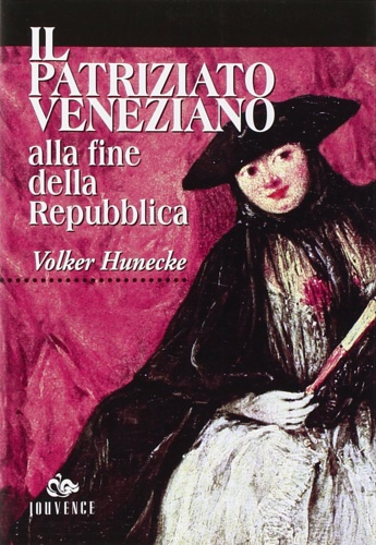 9788878012554-Il patriziato veneziano alla fine della Repubblica, 1646-1797. Demografia, famig