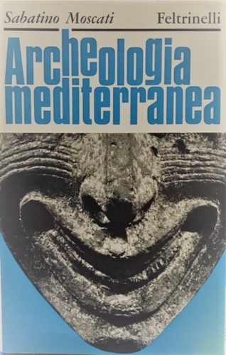 Archeologia mediterranea. Missioni e scoperte recenti in Asia, Africa, Europa.