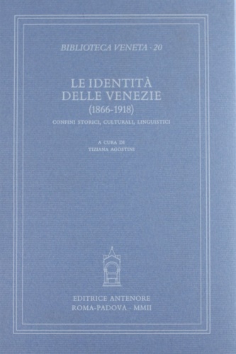 9788884555588-Le identità delle Venezie (1866-1918). Confini storici, culturali, linguistici.