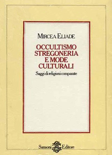 Occultismo, stregoneria e mode culturali. Saggi di religioni comparate.