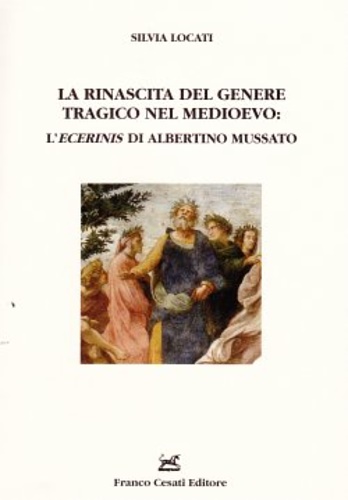 9788876672163-La rinascita del genere tragico nel Medioevo: l'Ecerinis di Albertino Mussato.