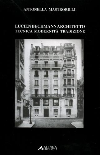 9788881255559-Lucien Bechmann architetto Tecnica modernità tradizione.