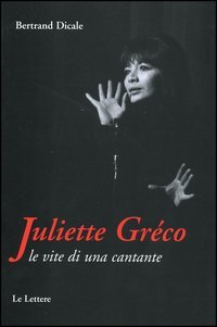 9788871667386-Juliette Gréco. Le vite di una cantante.