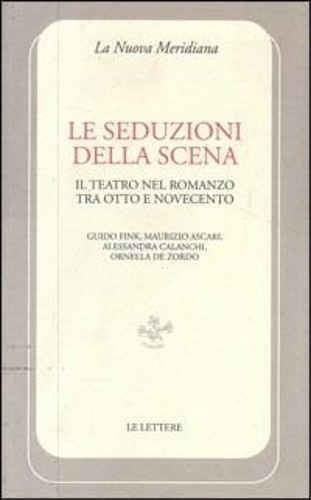 9788871666785-Le seduzioni della scena. Il teatro nel romanzo tra Otto e Novecento.