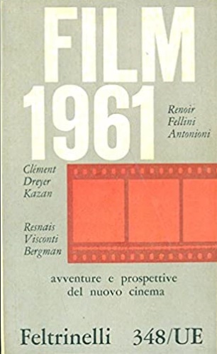 Film 1961. Renoir, Fellini, Antonioni, Clément, Dreyer, Kazan, Resnais, Visconti