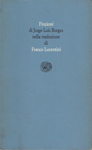 9788806583620-Finzioni di Jorge Luis Borges nella traduzione di Franco Lucentini.